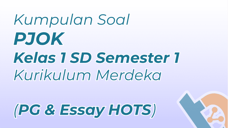 Kumpulan Soal PJOK Kelas 1 SD Semester 1 Kurikulum Merdeka PG Essay