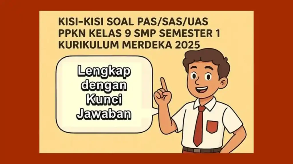 Ternyata Ini Rahasia Jawaban Soal PAS PKN Kelas 9 Semester 1 2026