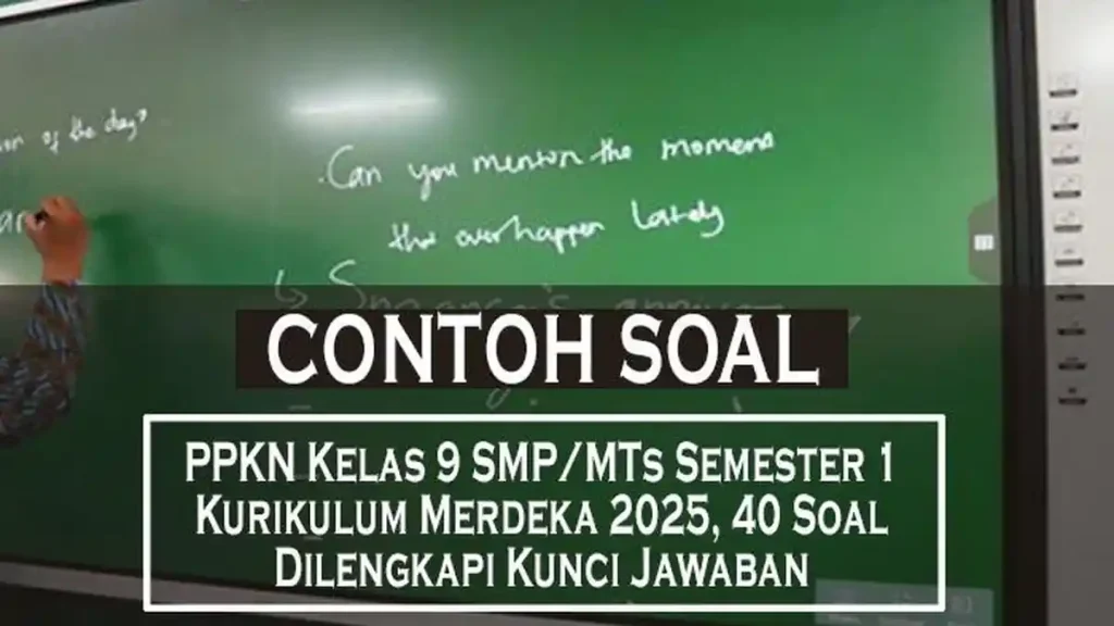 Wajib Tahu! 7 Soal PKN Kelas 9 Semester 1 Beserta Jawabannya Sering Muncul di UAS 2026
