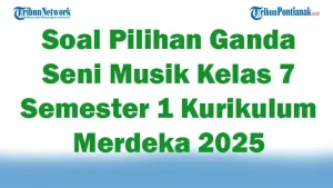45 Soal Pilihan Ganda Seni Musik Kelas 7 Semester 1 Kurikulum Merdeka