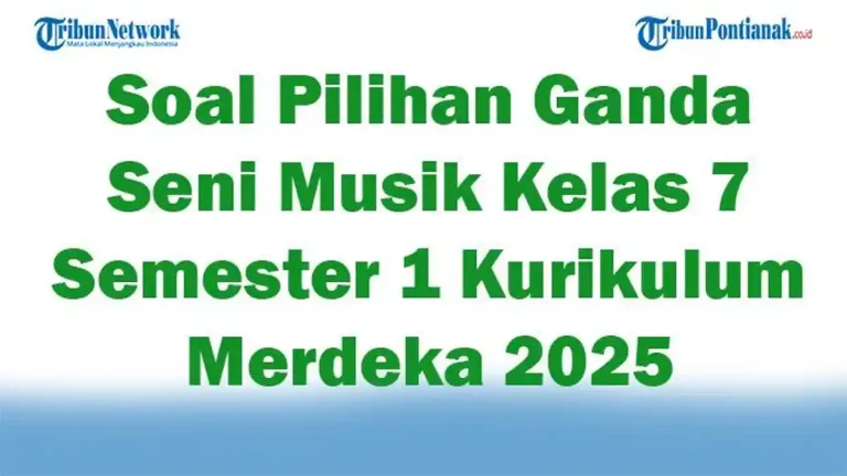 7 Soal Seni Musik Kelas 7 Semester 1 dan Jawabannya Siap Cetak – Gratis 7 Soal Seni Musik Kelas 7 Semester 1 dan Jawabannya Siap Cetak – Gratis