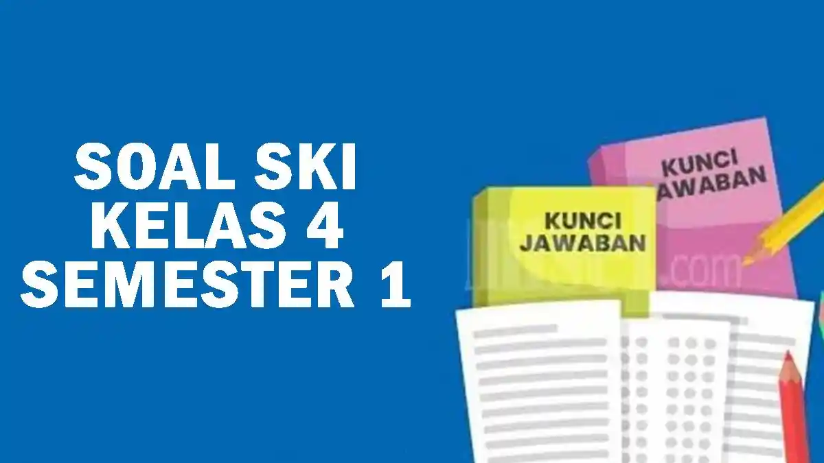 30 Soal UAS SKI Kelas 4 Semester 1 dan Kunci Jawaban Kurikulum Merdeka 30 Soal UAS SKI Kelas 4 Semester 1 dan Kunci Jawaban Kurikulum Merdeka