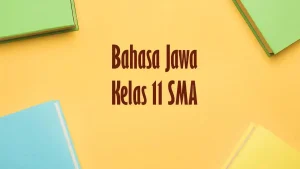 Latihan Soal Sumatif Akhir Tahun Bahasa Jawa Kelas 11 SMA Semester 2