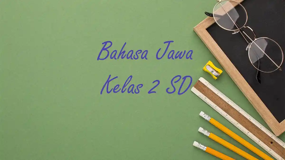 50 Contoh Soal PAT Bahasa Jawa Kelas 2 SD Semester 2 Lengkap Kunci 50 Contoh Soal PAT Bahasa Jawa Kelas 2 SD Semester 2 Lengkap Kunci